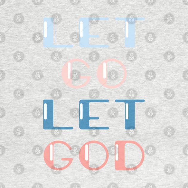 Let go Let GOD by TheMoodyDecor